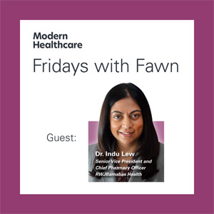 Modern Healthcare Fridays with Fawn Indu Lew, Pharm D 